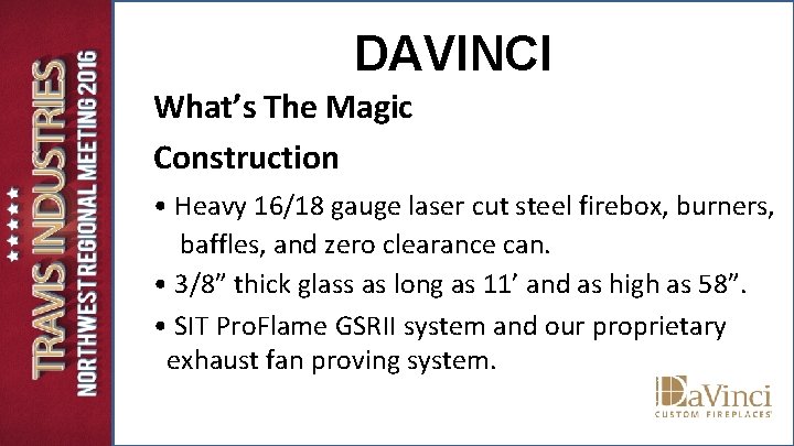 DAVINCI What’s The Magic Construction • Heavy 16/18 gauge laser cut steel firebox, burners, DAVINCI What’s The Magic Construction • Heavy 16/18 gauge laser cut steel firebox, burners,