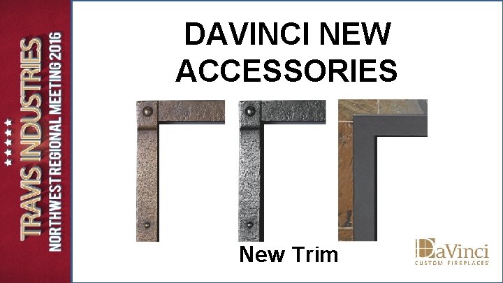 DAVINCI NEW ACCESSORIES New Trim DAVINCI NEW ACCESSORIES New Trim