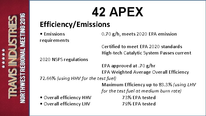 42 APEX Efficiency/Emissions • Emissions requirements 2020 NSPS regulations 0. 70 g/h, meets 2020 42 APEX Efficiency/Emissions • Emissions requirements 2020 NSPS regulations 0. 70 g/h, meets 2020