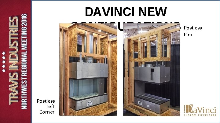 DAVINCI NEW CONFIGURATIONS Postless Pier Postless Left Corner DAVINCI NEW CONFIGURATIONS Postless Pier Postless Left Corner
