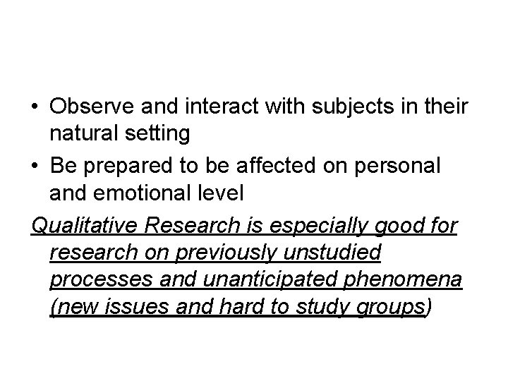  • Observe and interact with subjects in their natural setting • Be prepared