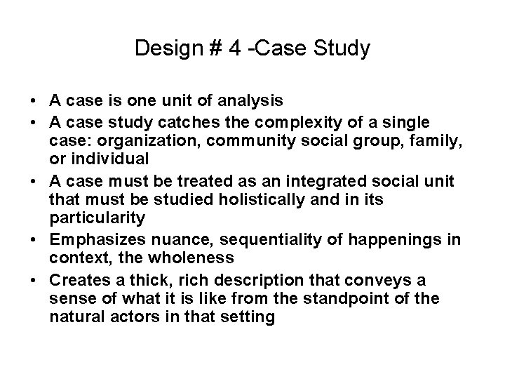 Design # 4 -Case Study • A case is one unit of analysis •