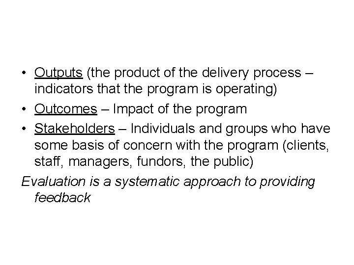  • Outputs (the product of the delivery process – indicators that the program