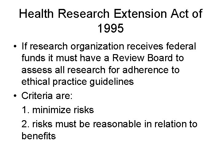 Health Research Extension Act of 1995 • If research organization receives federal funds it