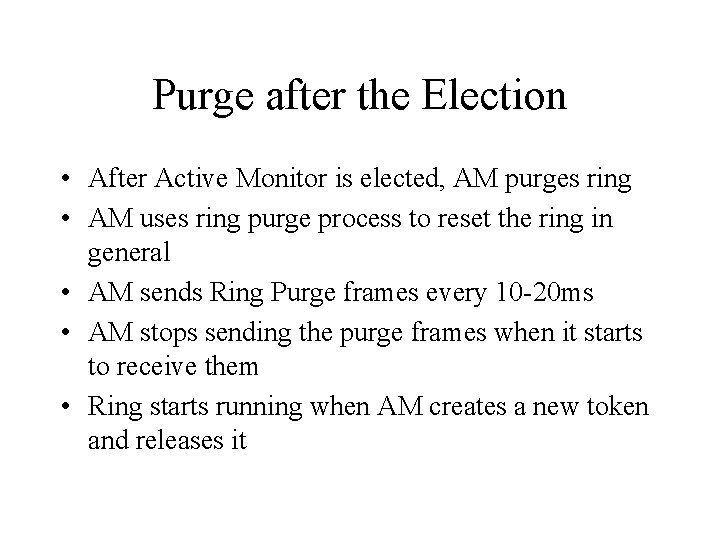 Purge after the Election • After Active Monitor is elected, AM purges ring •