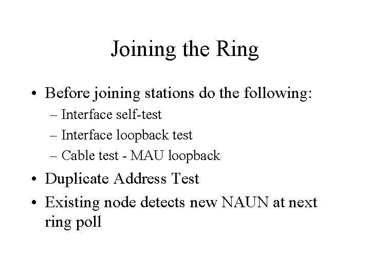 Joining the Ring • Before joining stations do the following: – Interface self-test –