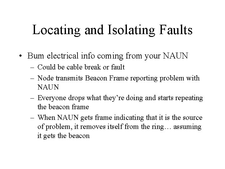 Locating and Isolating Faults • Bum electrical info coming from your NAUN – Could