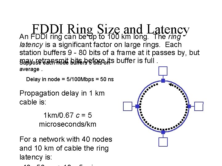 FDDI Ring Size and Latency An FDDI ring can be up to 100 km