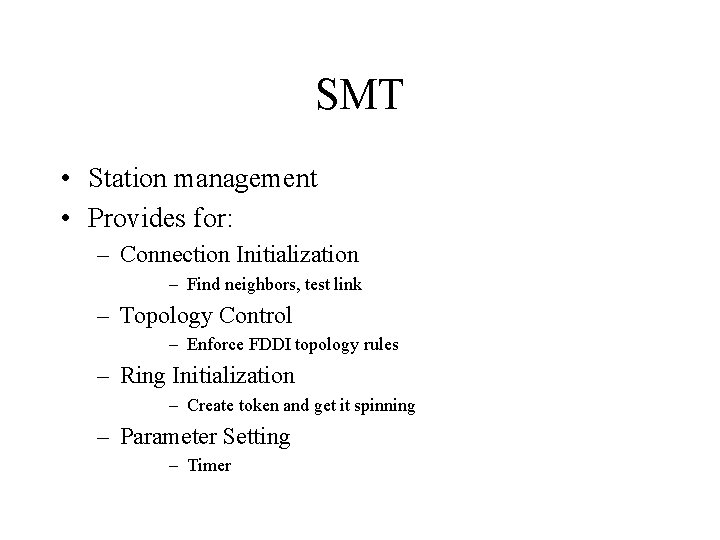 SMT • Station management • Provides for: – Connection Initialization – Find neighbors, test