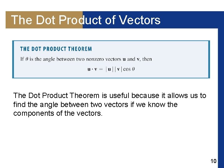 The Dot Product of Vectors The Dot Product Theorem is useful because it allows