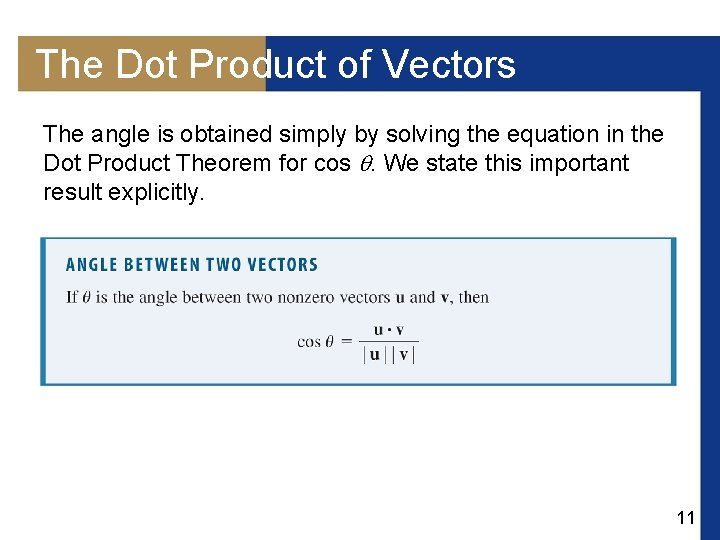 The Dot Product of Vectors The angle is obtained simply by solving the equation