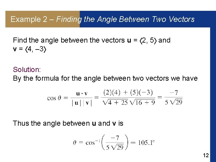 Example 2 – Finding the Angle Between Two Vectors Find the angle between the