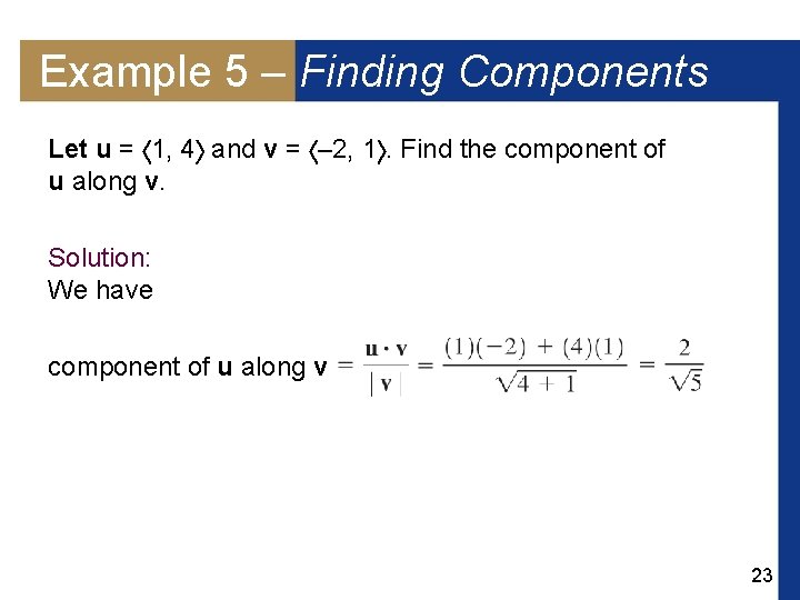 Example 5 – Finding Components Let u = 1, 4 and v = –