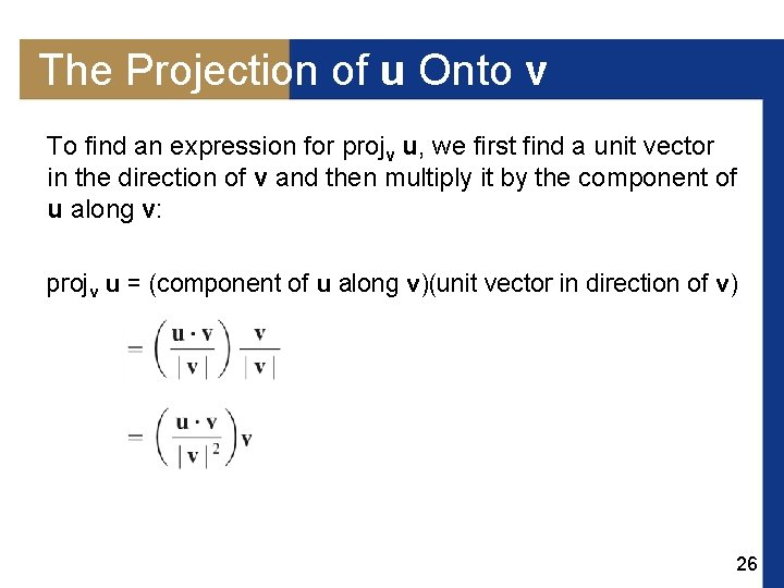 The Projection of u Onto v To find an expression for projv u, we