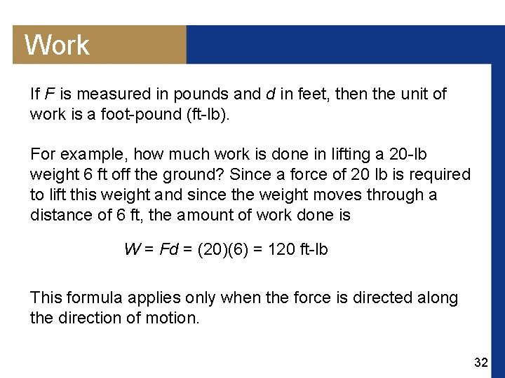 Work If F is measured in pounds and d in feet, then the unit