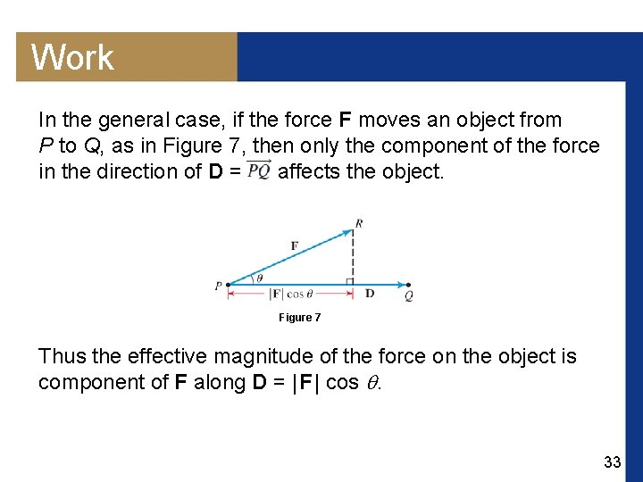 Work In the general case, if the force F moves an object from P