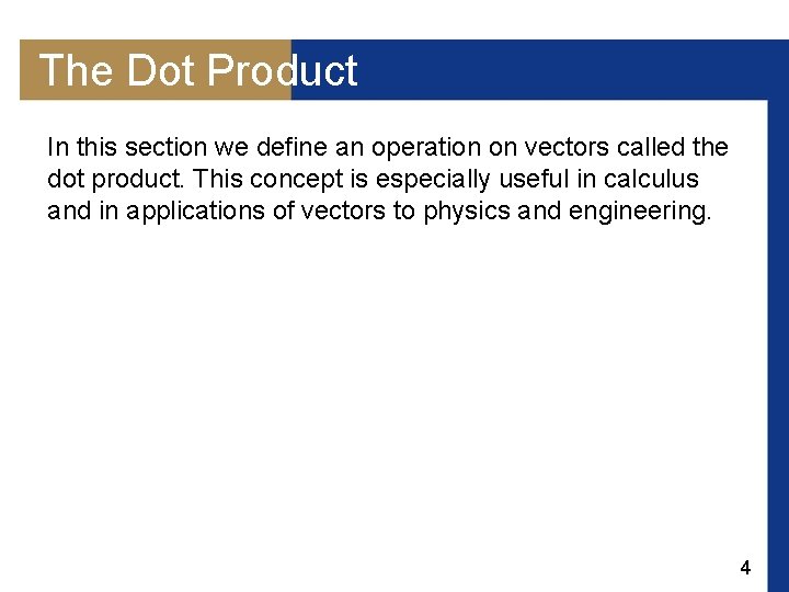 The Dot Product In this section we define an operation on vectors called the