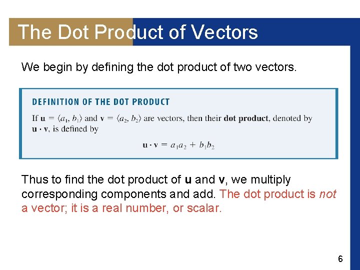 The Dot Product of Vectors We begin by defining the dot product of two