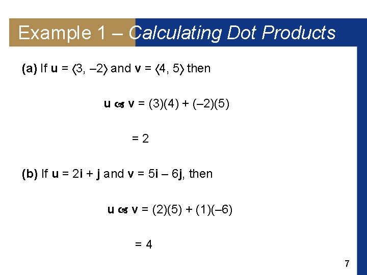Example 1 – Calculating Dot Products (a) If u = 3, – 2 and