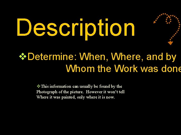 Description v. Determine: When, Where, and by Whom the Work was done v. This