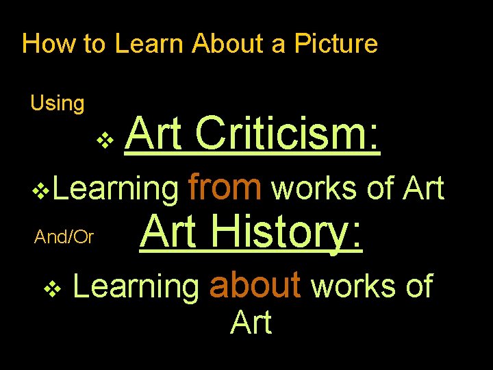 How to Learn About a Picture Using v Art Criticism: v. Learning And/Or v