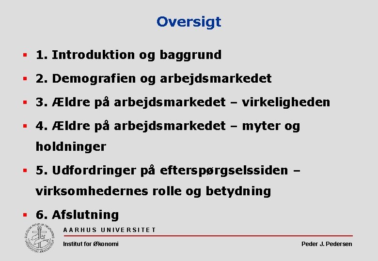 Oversigt § 1. Introduktion og baggrund § 2. Demografien og arbejdsmarkedet § 3. Ældre