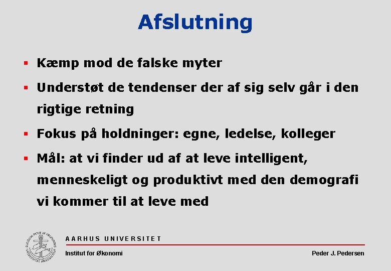 Afslutning § Kæmp mod de falske myter § Understøt de tendenser der af sig