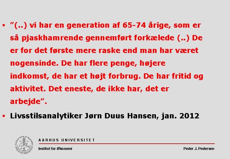 § ”(. . ) vi har en generation af 65 -74 årige, som er