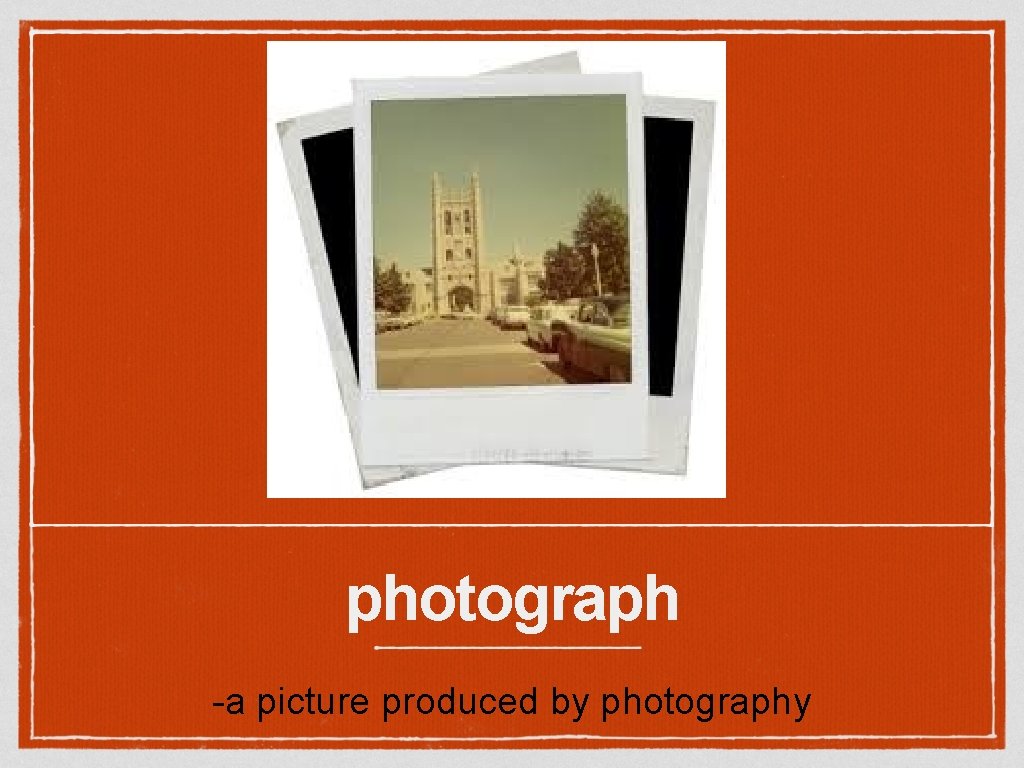 photograph -a picture produced by photography 