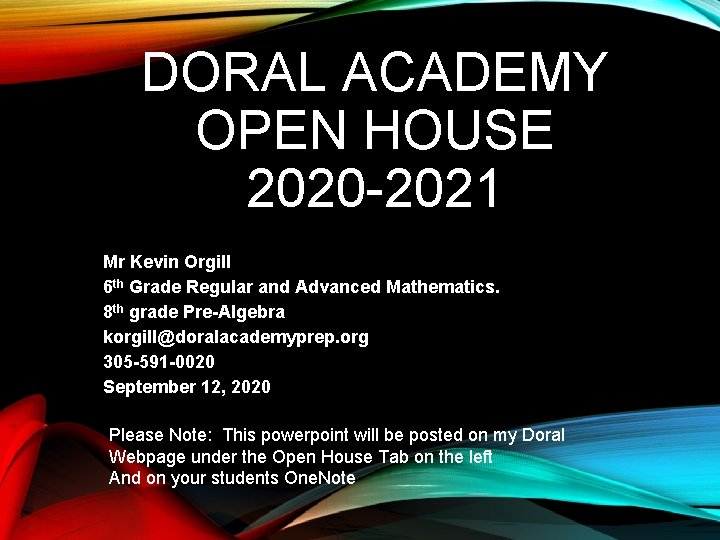 DORAL ACADEMY OPEN HOUSE 2020 -2021 Mr Kevin Orgill 6 th Grade Regular and