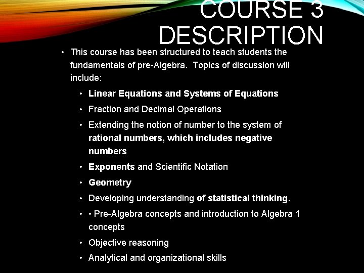 COURSE 3 DESCRIPTION • This course has been structured to teach students the fundamentals