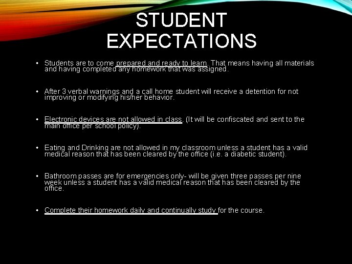 STUDENT EXPECTATIONS • Students are to come prepared and ready to learn. That means