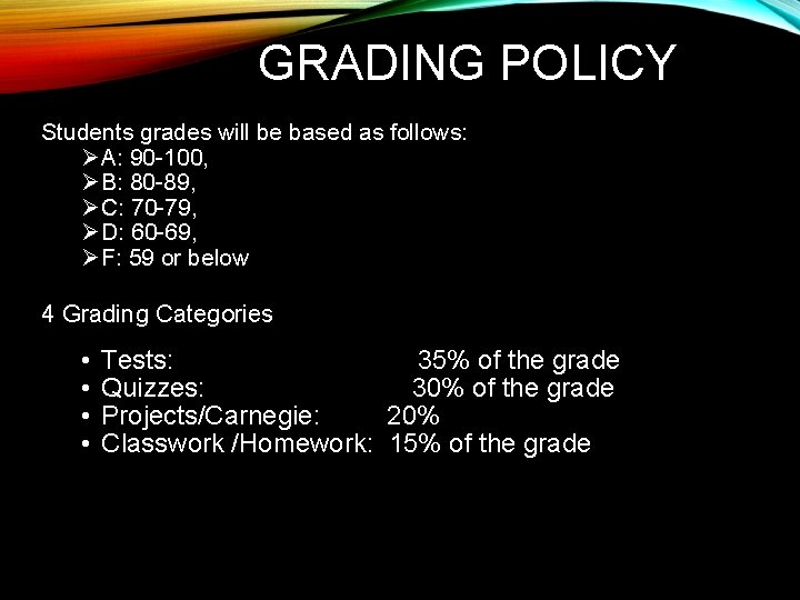 GRADING POLICY Students grades will be based as follows: Ø A: 90 -100, Ø