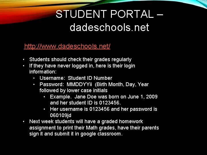 STUDENT PORTAL – dadeschools. net http: //www. dadeschools. net/ • Students should check their