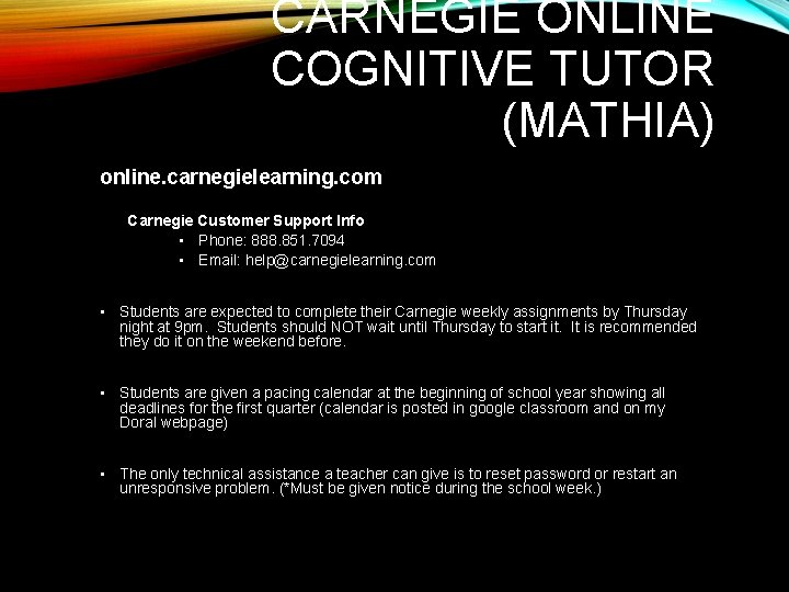 CARNEGIE ONLINE COGNITIVE TUTOR (MATHIA) online. carnegielearning. com Carnegie Customer Support Info • Phone: