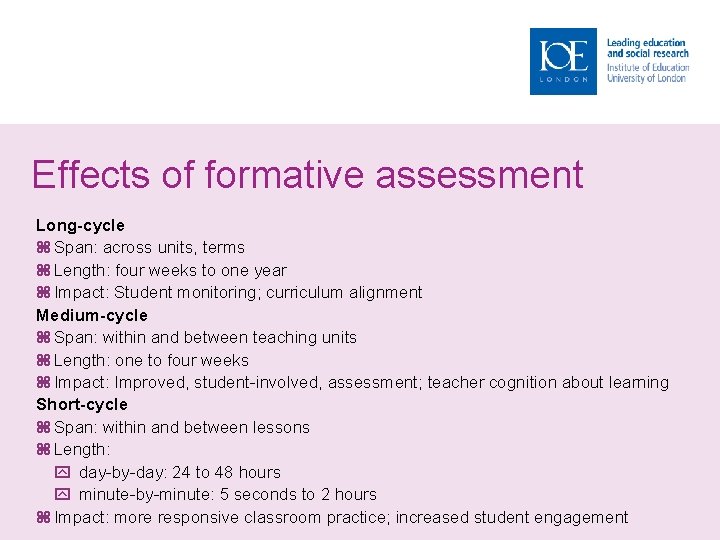 Effects of formative assessment Long-cycle Span: across units, terms Length: four weeks to one