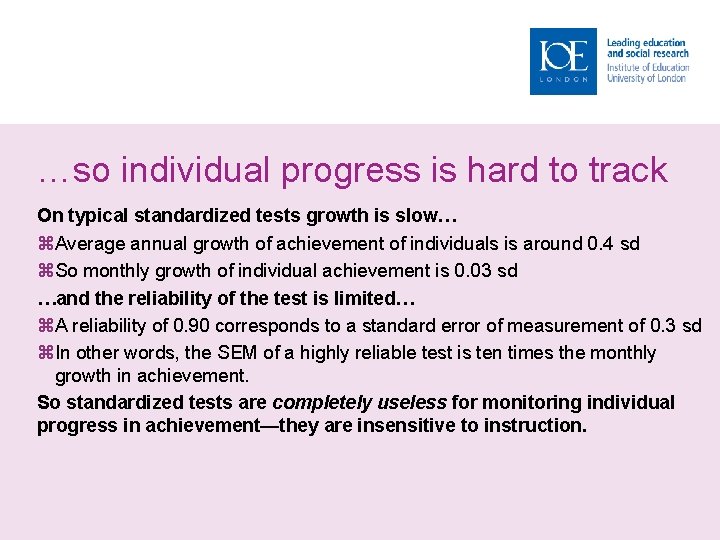 …so individual progress is hard to track On typical standardized tests growth is slow…