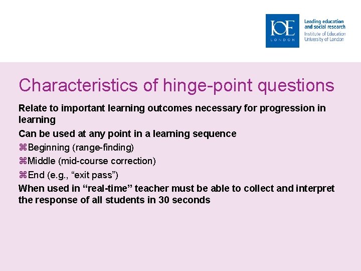Characteristics of hinge-point questions Relate to important learning outcomes necessary for progression in learning