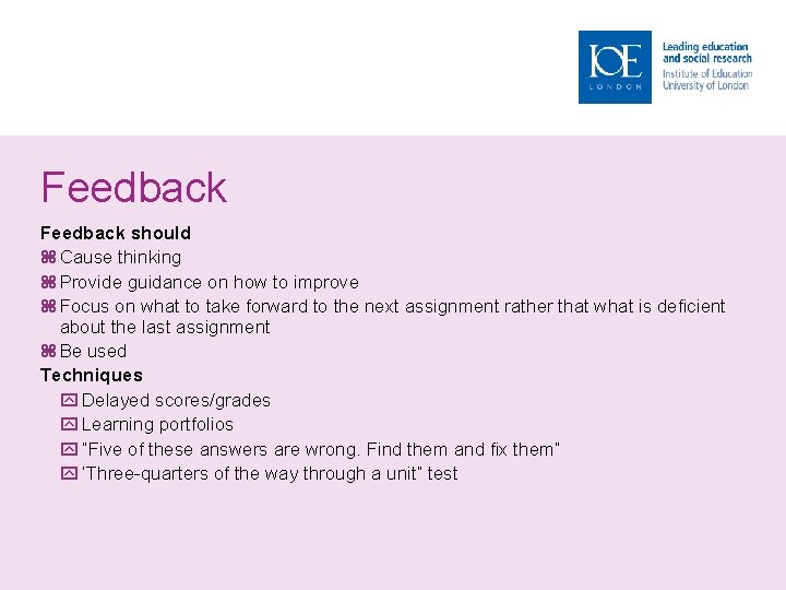 Feedback should Cause thinking Provide guidance on how to improve Focus on what to
