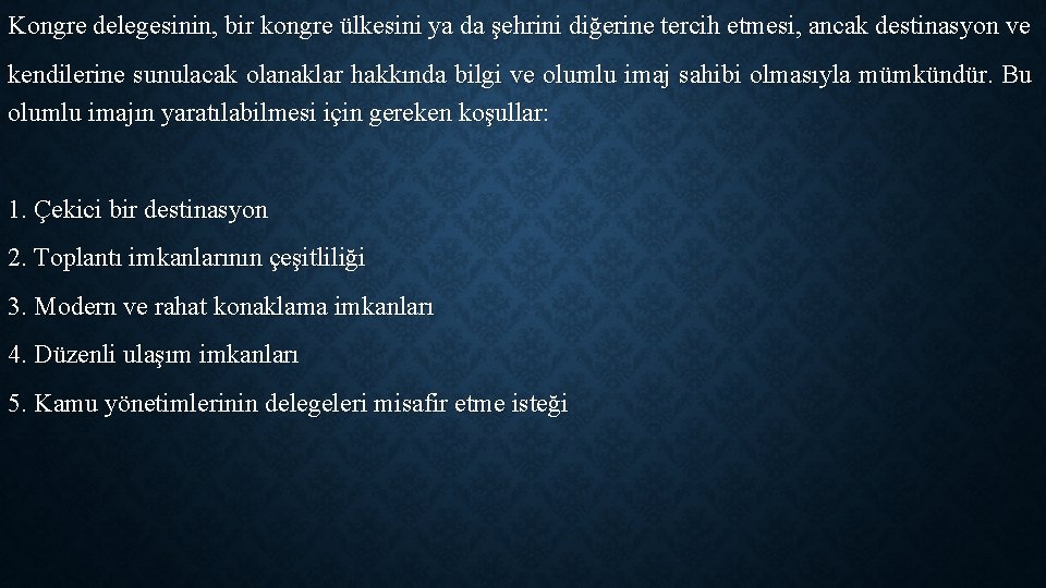 Kongre delegesinin, bir kongre ülkesini ya da şehrini diğerine tercih etmesi, ancak destinasyon ve