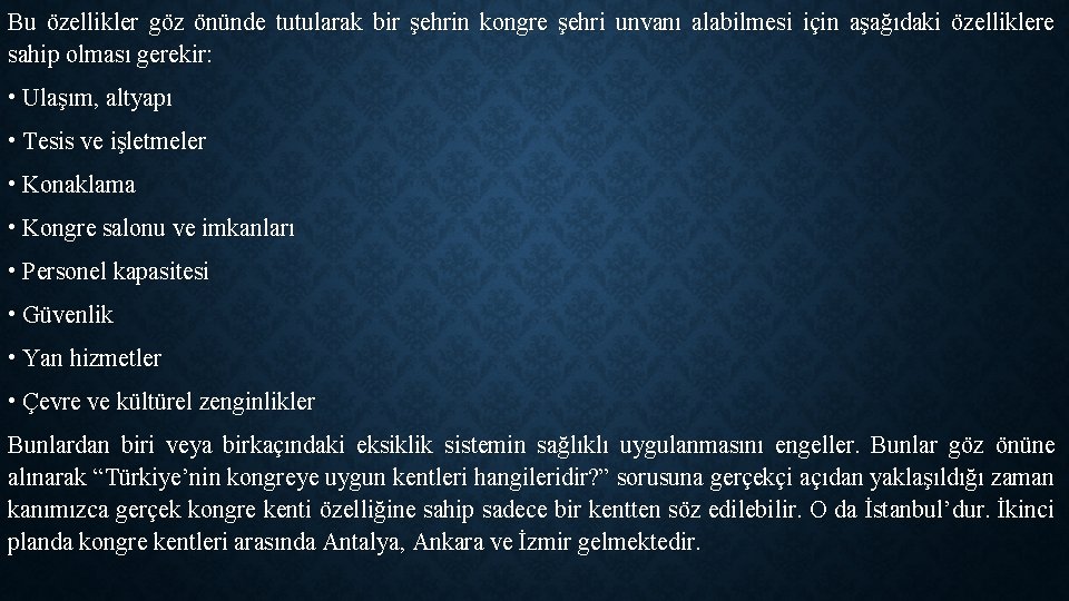 Bu özellikler göz önünde tutularak bir şehrin kongre şehri unvanı alabilmesi için aşağıdaki özelliklere