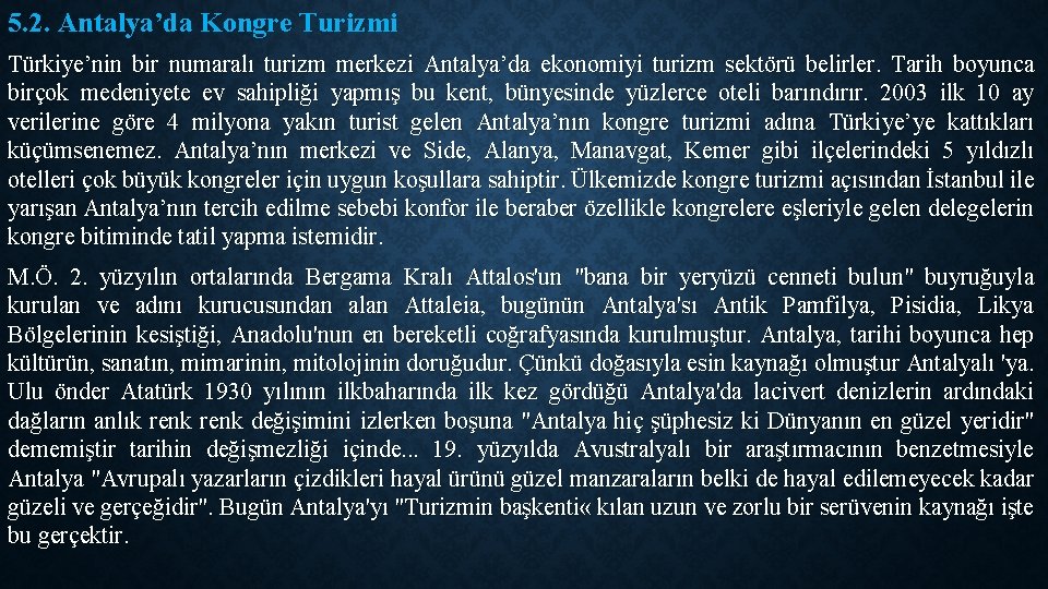 5. 2. Antalya’da Kongre Turizmi Türkiye’nin bir numaralı turizm merkezi Antalya’da ekonomiyi turizm sektörü