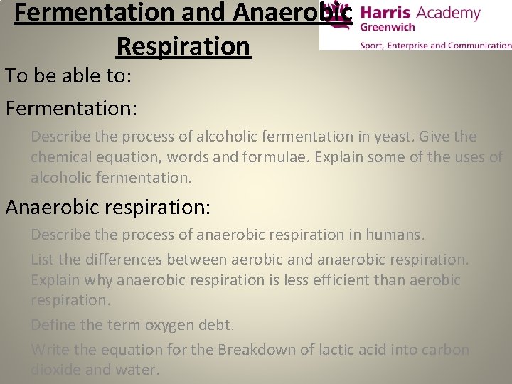 Fermentation and Anaerobic Respiration To be able to: Fermentation: Describe the process of alcoholic