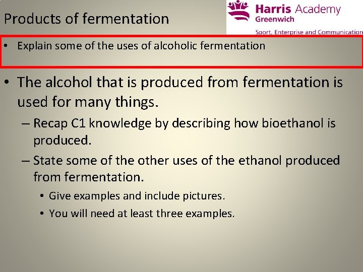 Products of fermentation • Explain some of the uses of alcoholic fermentation • The