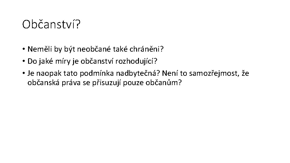 Občanství? • Neměli by být neobčané také chráněni? • Do jaké míry je občanství