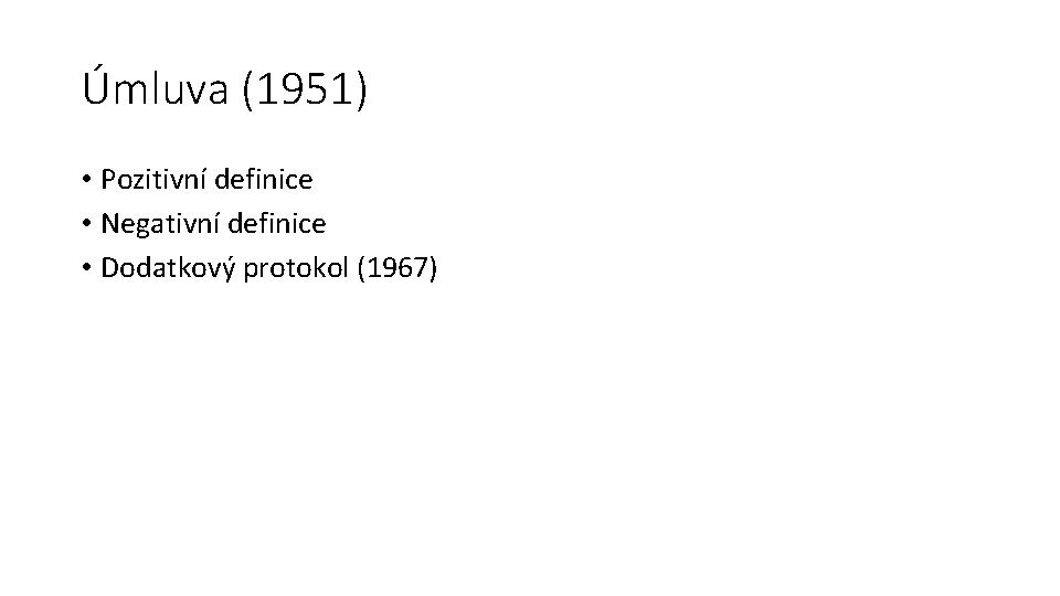 Úmluva (1951) • Pozitivní definice • Negativní definice • Dodatkový protokol (1967) 