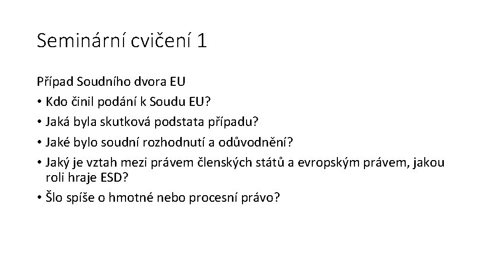 Seminární cvičení 1 Případ Soudního dvora EU • Kdo činil podání k Soudu EU?