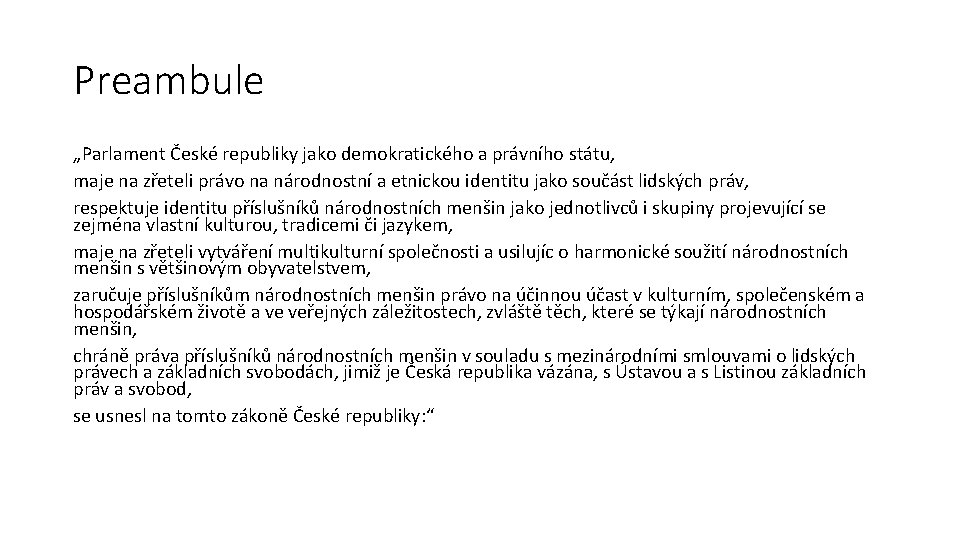 Preambule „Parlament České republiky jako demokratického a právního státu, maje na zřeteli právo na