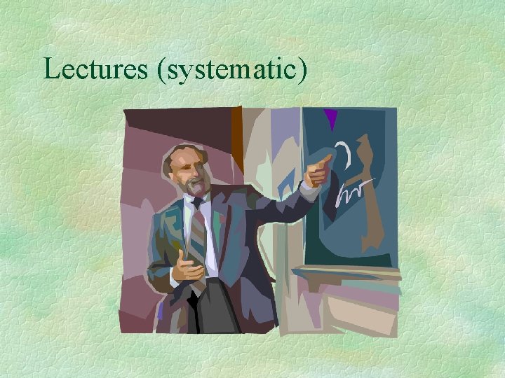 Lectures (systematic) Lectures (systematic)