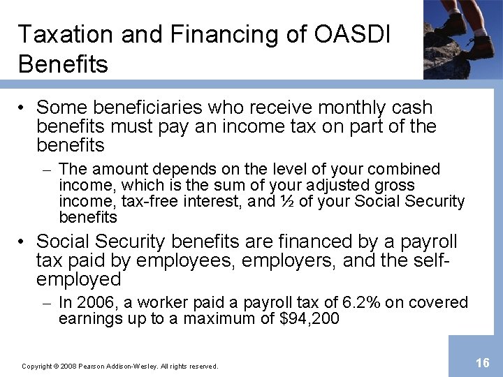 Taxation and Financing of OASDI Benefits • Some beneficiaries who receive monthly cash benefits